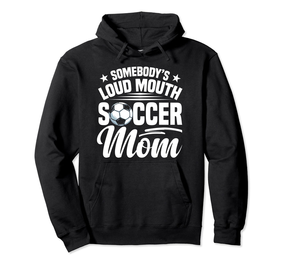 Soccer Mama Soccer Coach Soccer Player Loud Hoodie - Unique Graphic Unisex