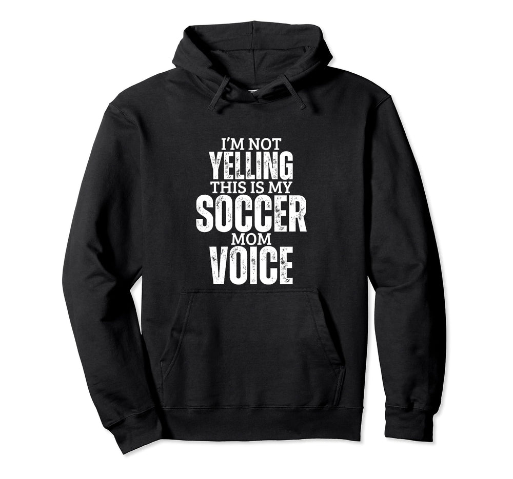 Soccer Mom Voice Funny Mother Soccer Hoodie - Aesthetic Graphic Men Women