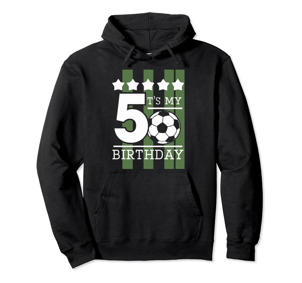 Its My 5Th Birthday Soccer Soccer Hoodie - Aesthetic Graphic for Adults