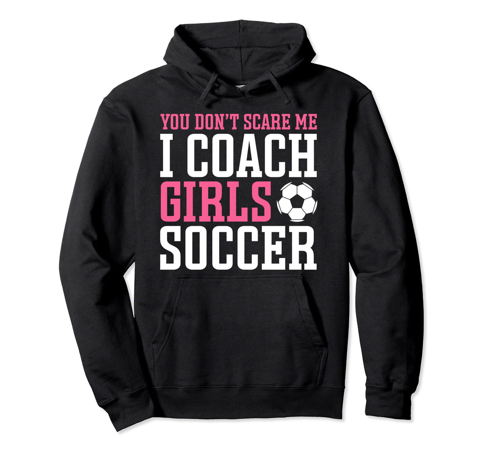Womens Funny Soccer Coach You Dont Scare Hoodie - Minimalist Print Unisex