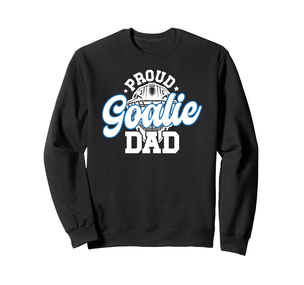 Proud Hockey Goalie Dad Hockey Sweatshirt - Casual Everyday Wear Unisex