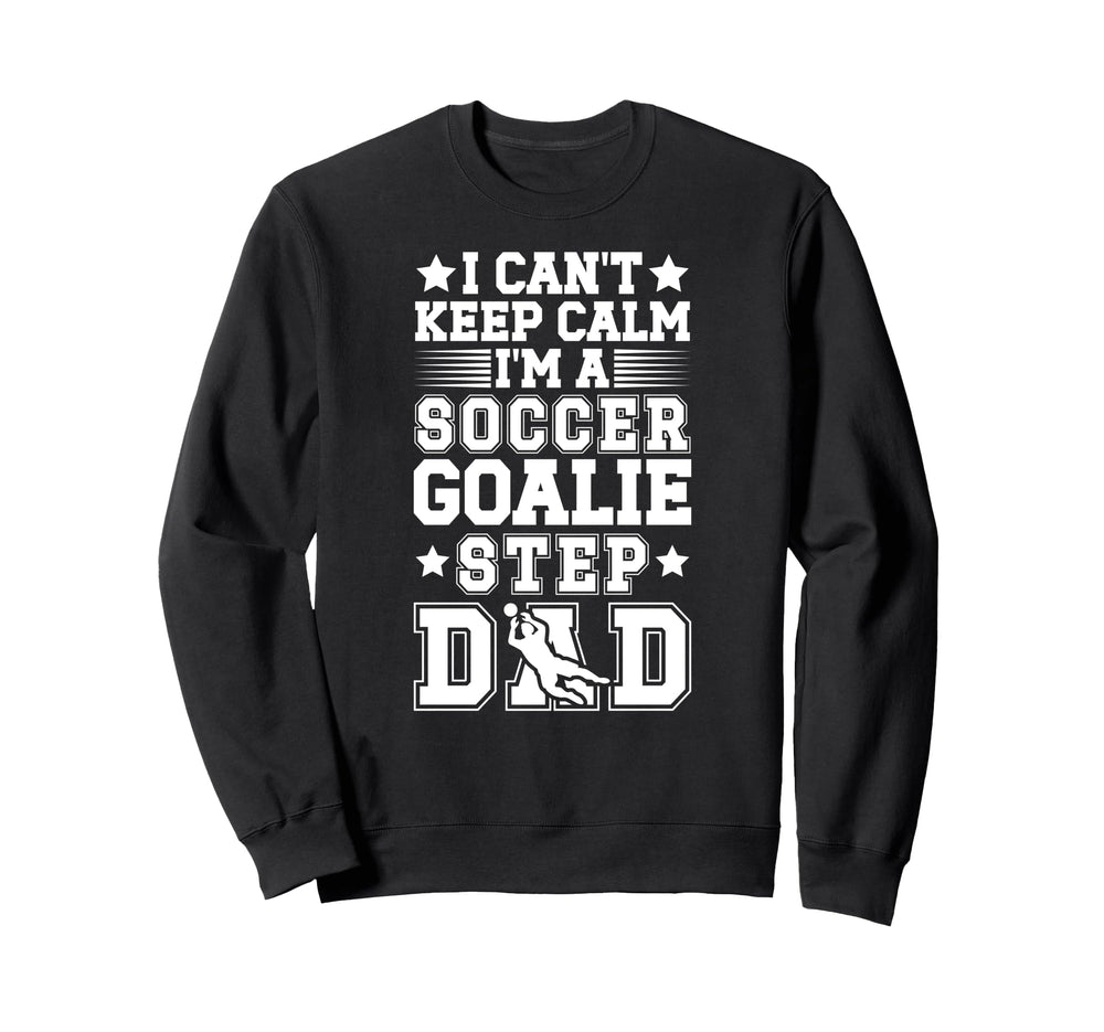 Im Soccer Goalie Step Dad Soccer Sweatshirt - Minimalist Print Unisex