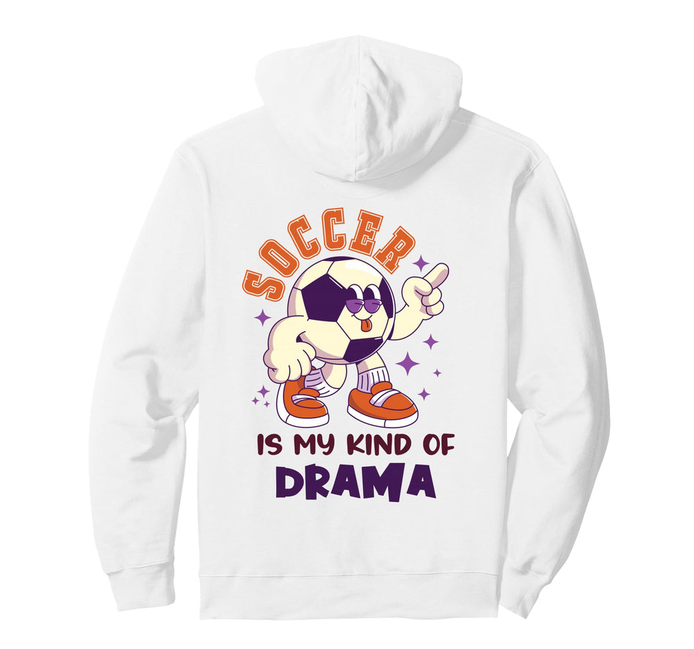 Soccer Is My Kind Drama Funny Hoodie - Fun Novelty Design for Adults