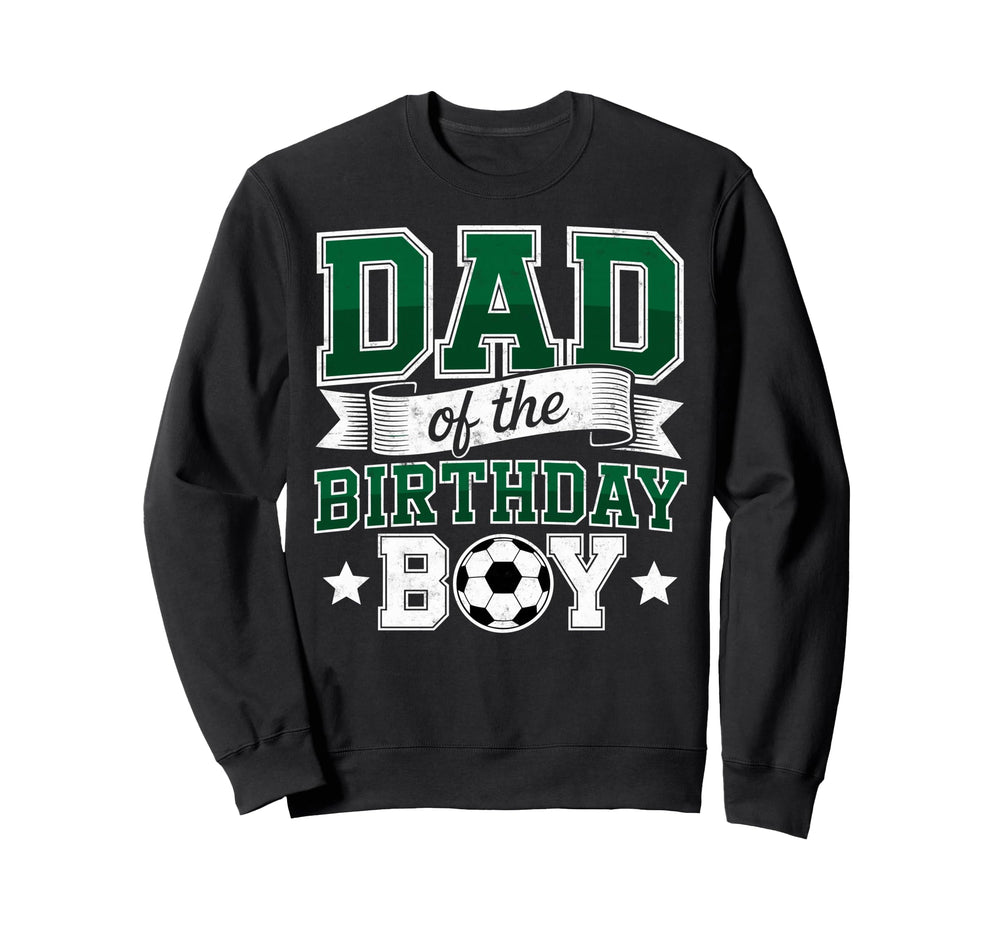 Dad Birthday Soccer Goalie Bday Sweatshirt - Novelty Apparel Men Women