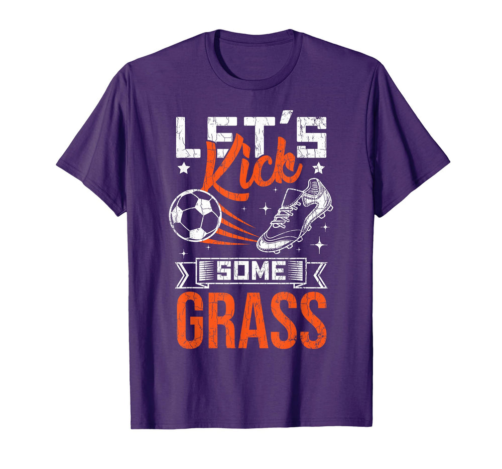 Lets Kick Some Grass Funny Soccer T-Shirt - Fun Novelty Design Unisex