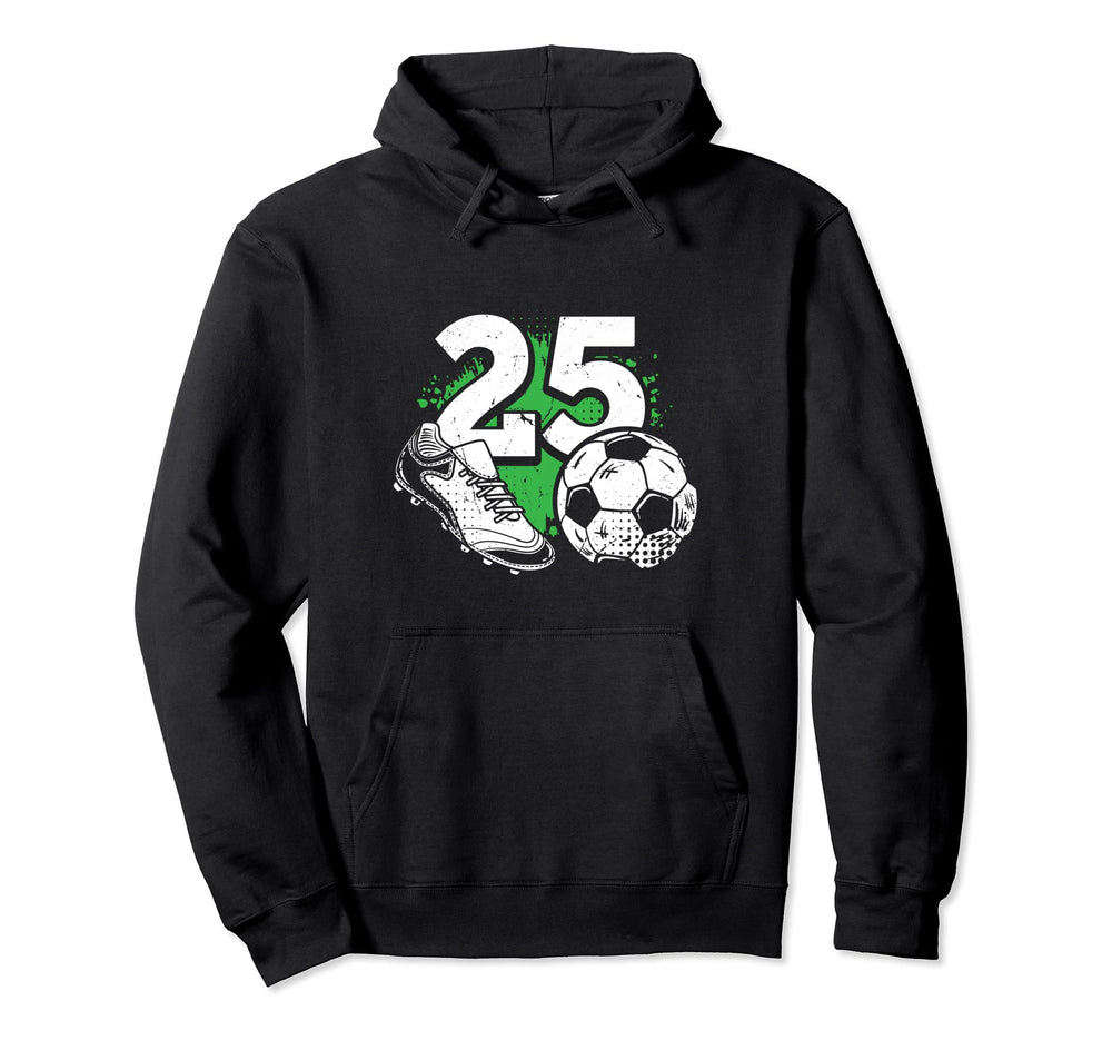 25Th Birthday Soccer Player Hoodie - Casual Everyday Wear Men Women