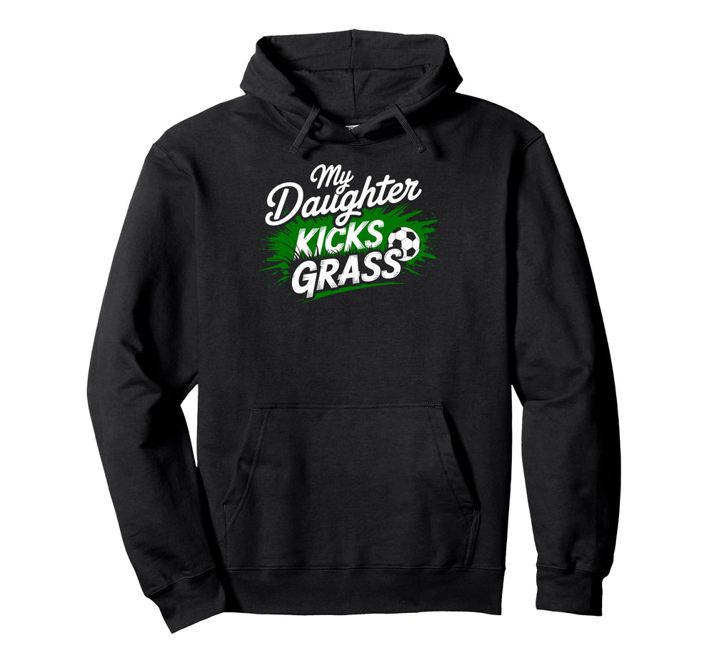 My Daughter Kick Grass Soccer Player Hoodie - Novelty Apparel for Adults