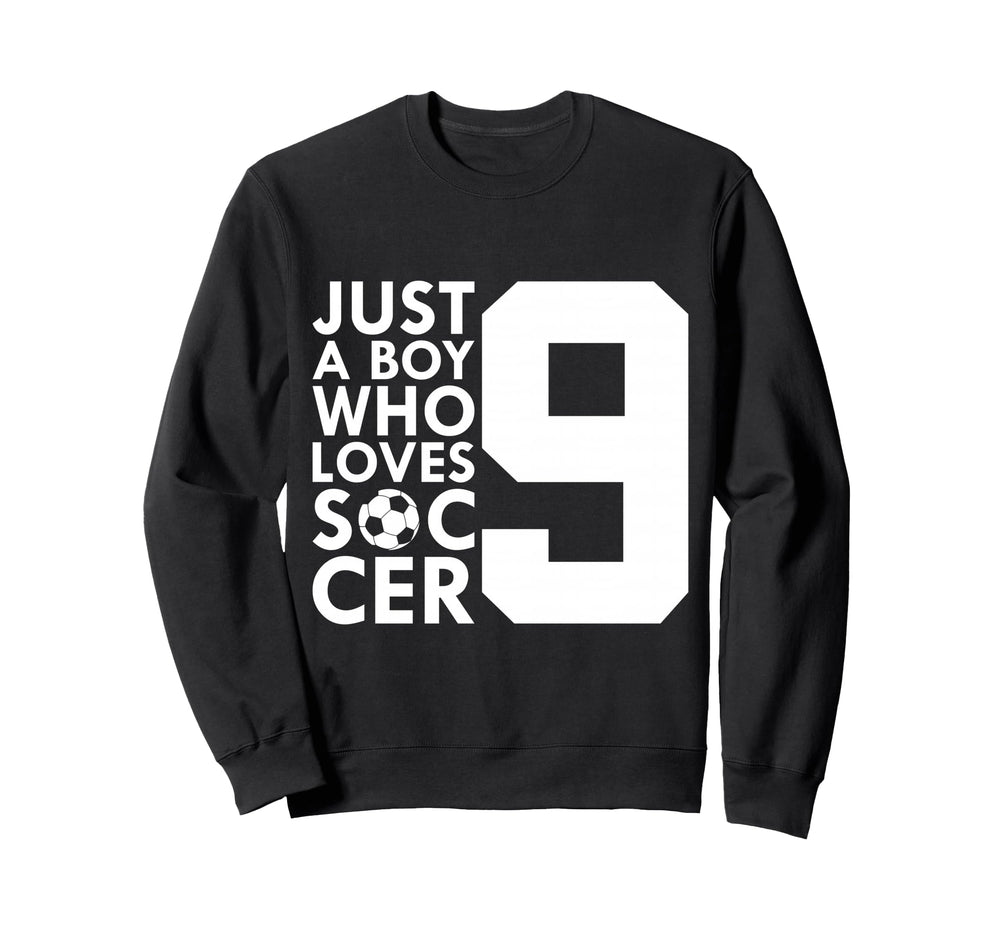 Just Who Loves 9 Years Soccer 9Th Sweatshirt - Minimalist Print Unisex