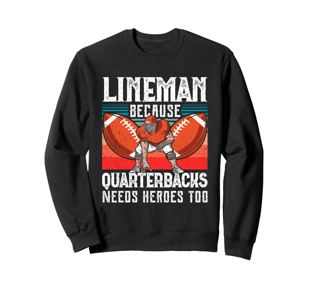 Lineman Funny Quarterbacks Sweatshirt - Fun Novelty Design Men Women
