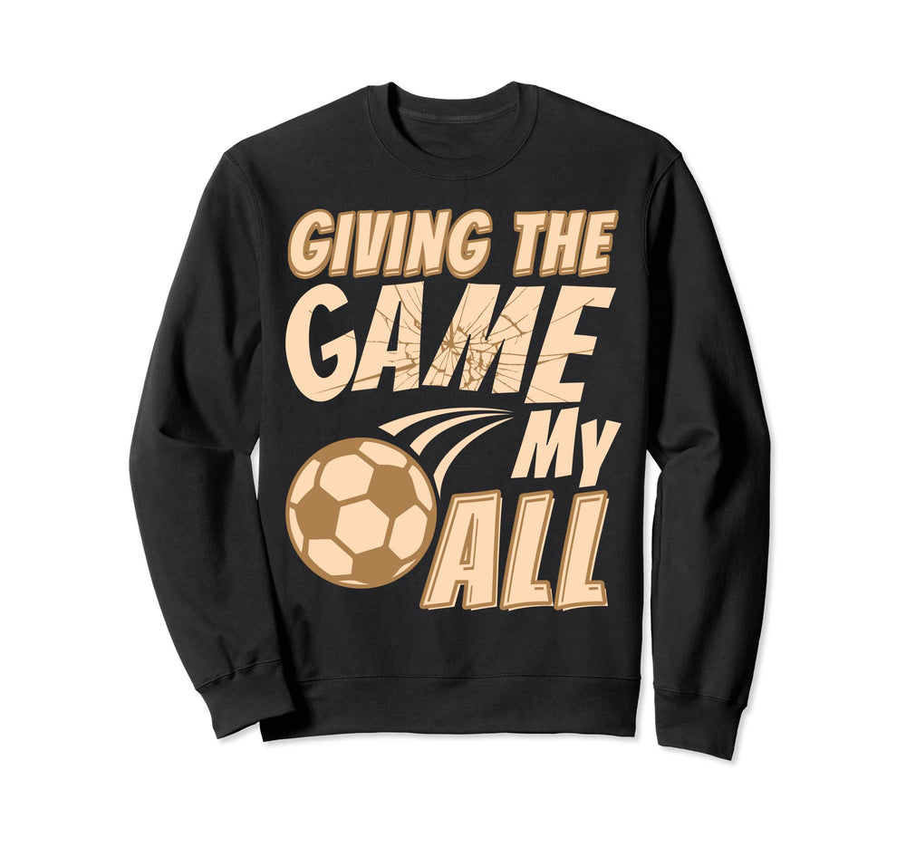 Motivational Soccer Game Coach Sweatshirt - Fun Novelty Design Men Women