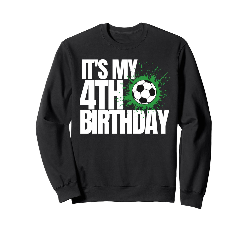 Its My 4Th Birthday Soccer Player Sweatshirt - Fun Novelty Design Unisex