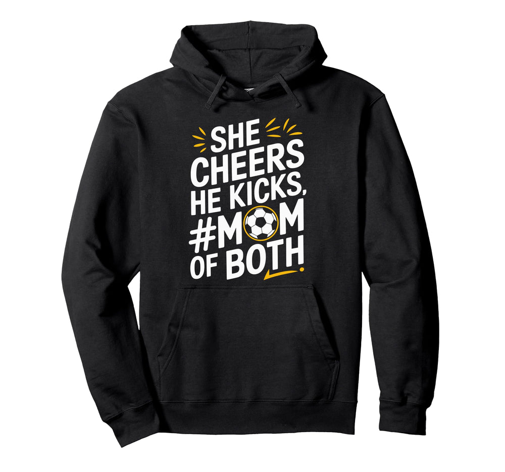 He Cheers Mom Both Soccer Player And Hoodie - Streetwear Style for Adults