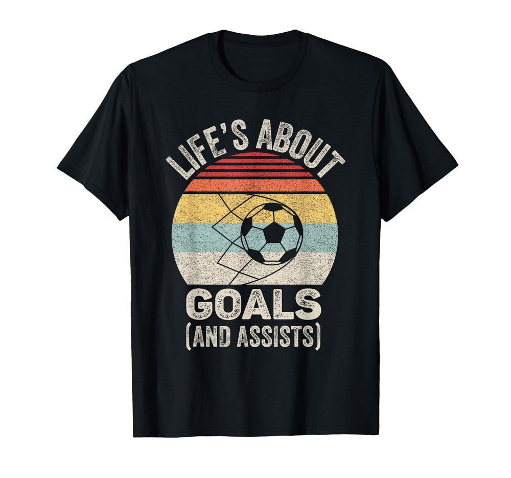 Lifes About Goals And Assists Funny T-Shirt - Unique Graphic Men Women