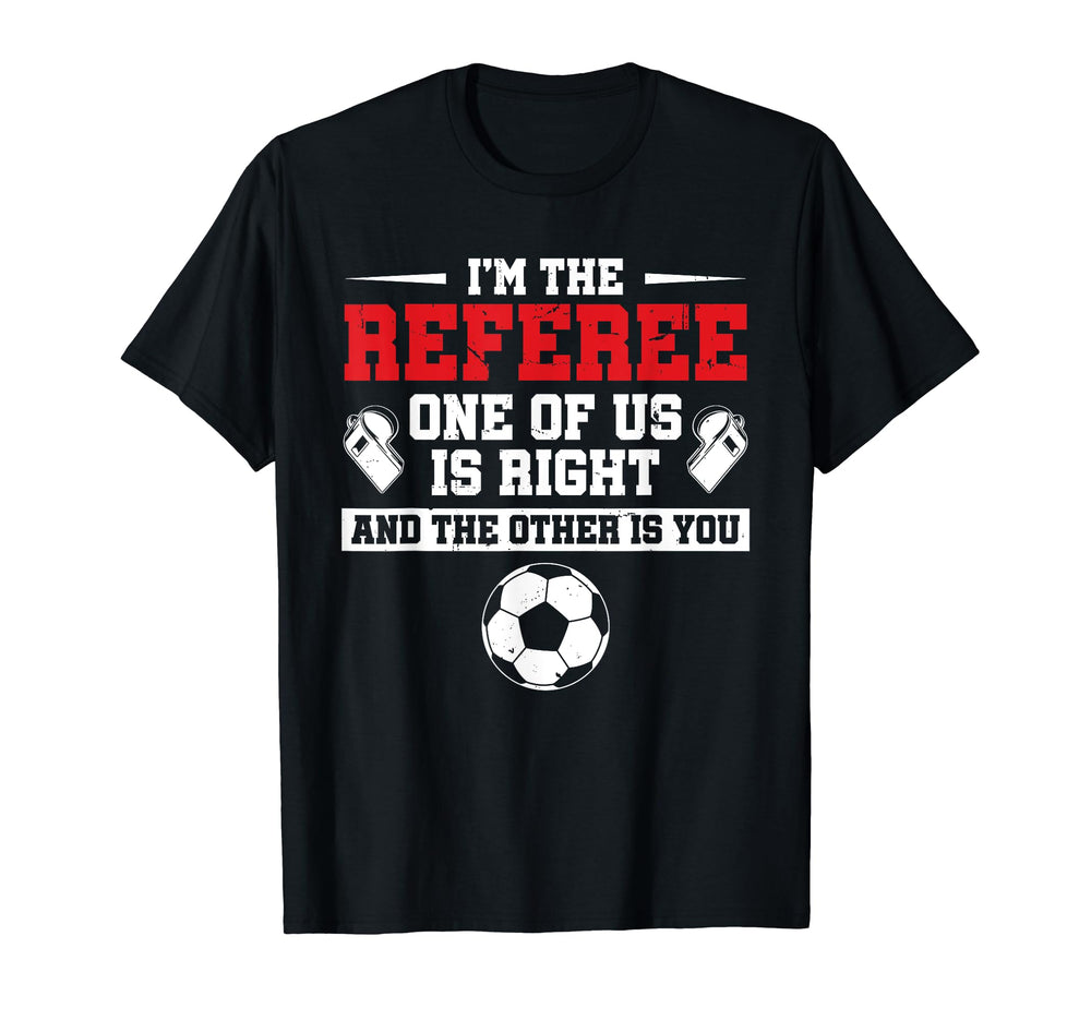 Im Referee One Us Is Right T-Shirt - Streetwear Style for Adults