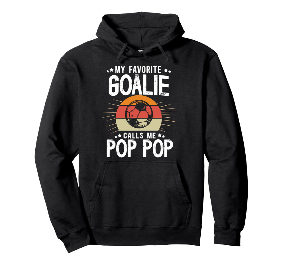 My Favorite Soccer Goalie Pop Pop Soccer Hoodie - Trendy Graphic Men Women