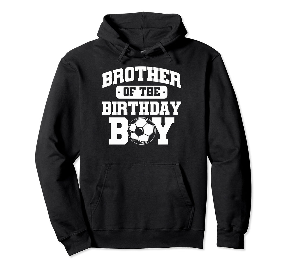 Soccer Birthday Soccer Brother Hoodie - Streetwear Style Men Women