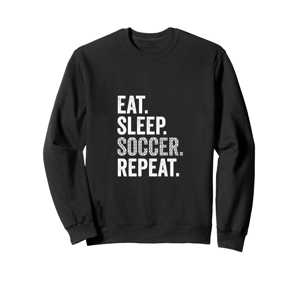 Eat Sleep Soccer Repeat Soccer Sweatshirt - Minimalist Print Men Women
