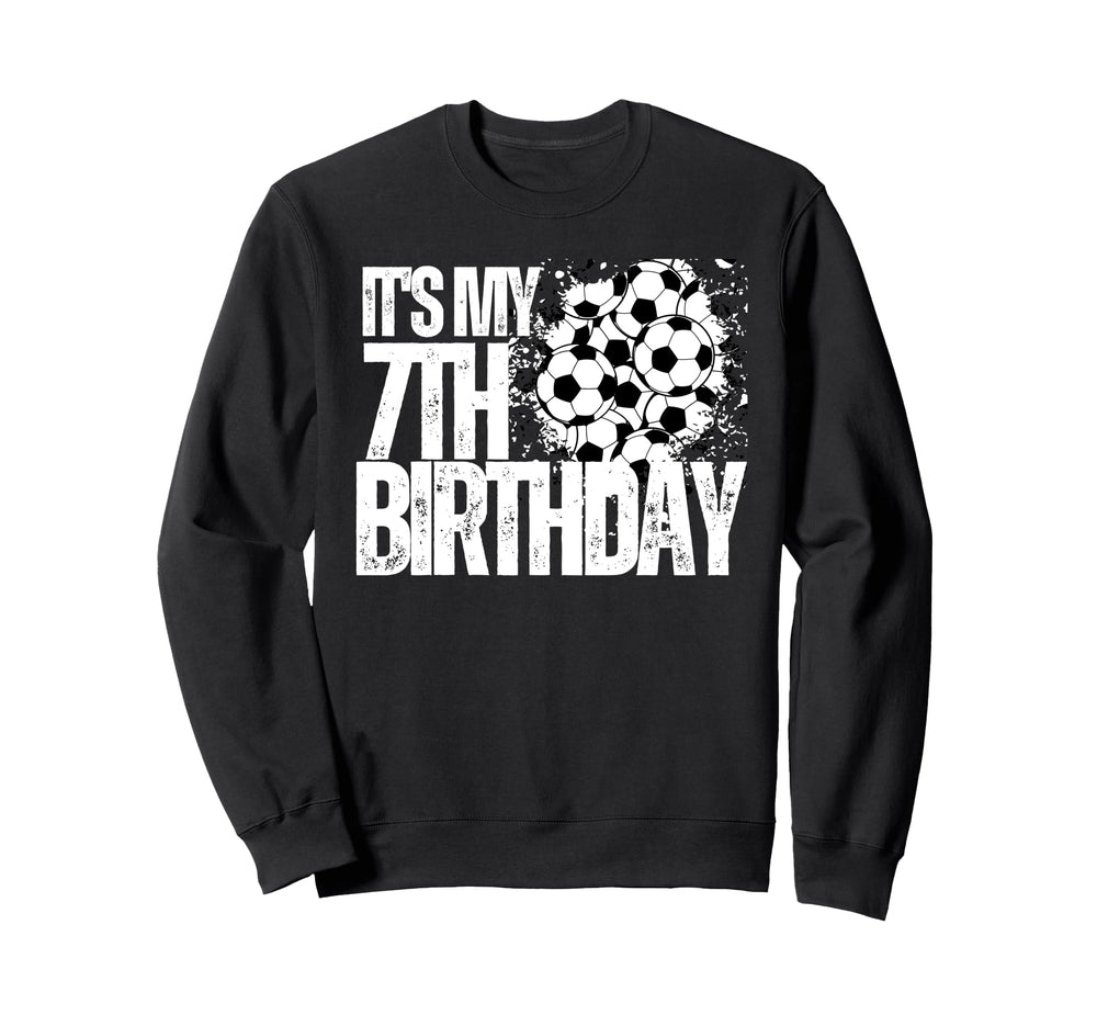 Its My 7Th Birthday Soccer Player Sweatshirt - Unique Graphic for Adults