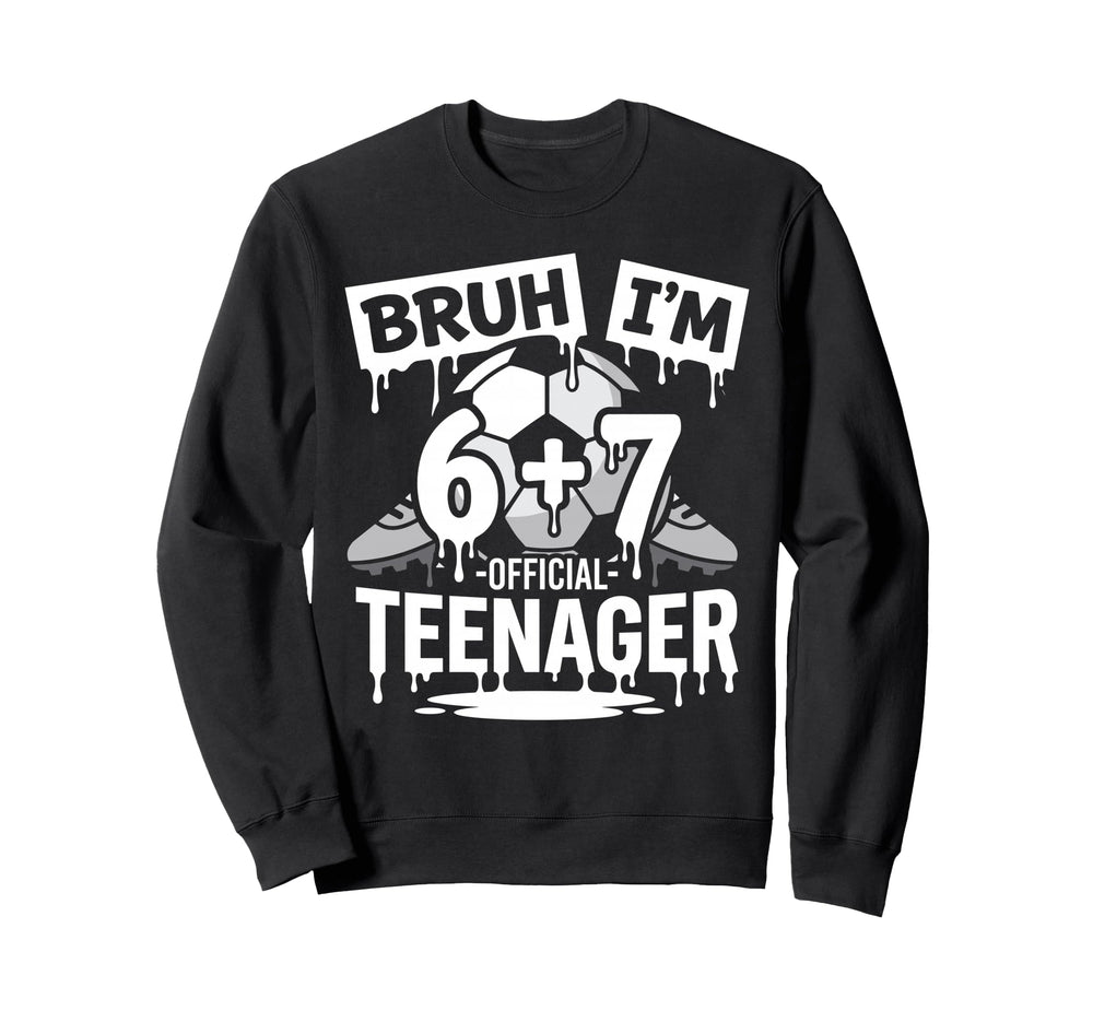 13Th Birthday Soccer Bruh Im 6 Sweatshirt - Fun Novelty Design for Adults