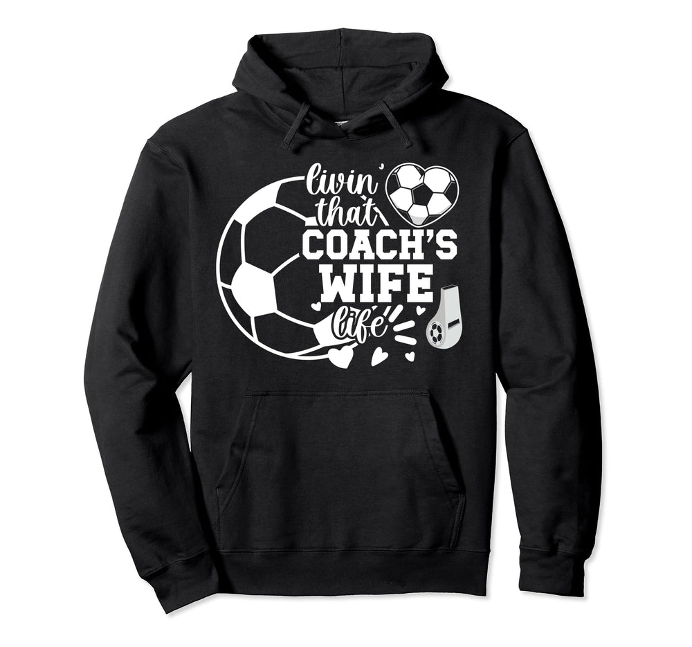 Soccer Coachs Wife Life Soccer Coach Hoodie - Fun Novelty Design Men Women
