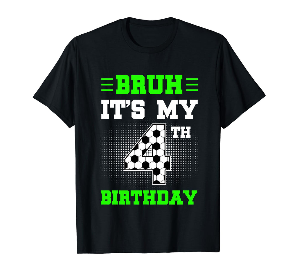 Bruh Its My 4Th Birthday Soccer 4 T-Shirt - Aesthetic Graphic for Adults