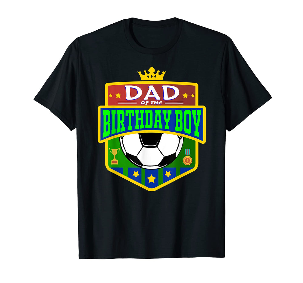 Dad Birthday Soccer Dad Birthday Mens T-Shirt - Novelty Apparel Men Women