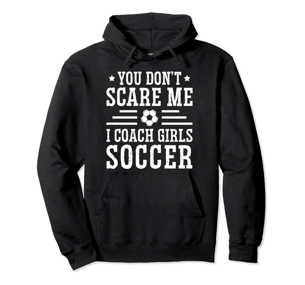 Mens Funny Soccer Coach You Dont Scare Hoodie - Trendy Graphic for Adults