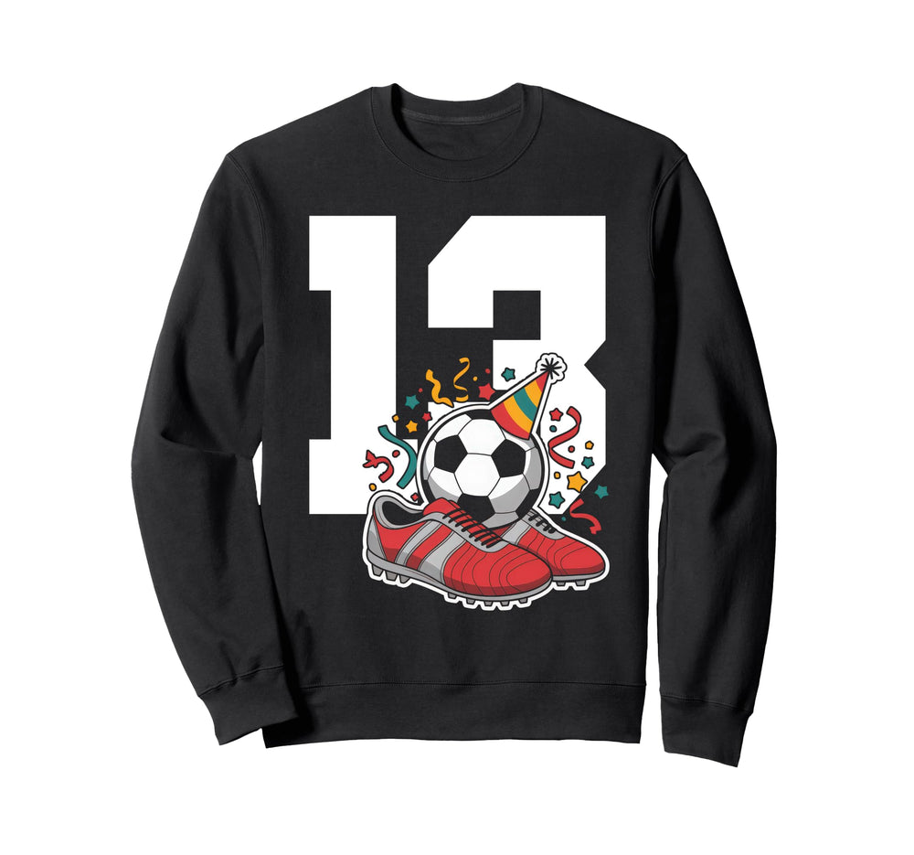 13 Soccer Birthday Gift Soccer Fan Sweatshirt - Streetwear Style Men Women