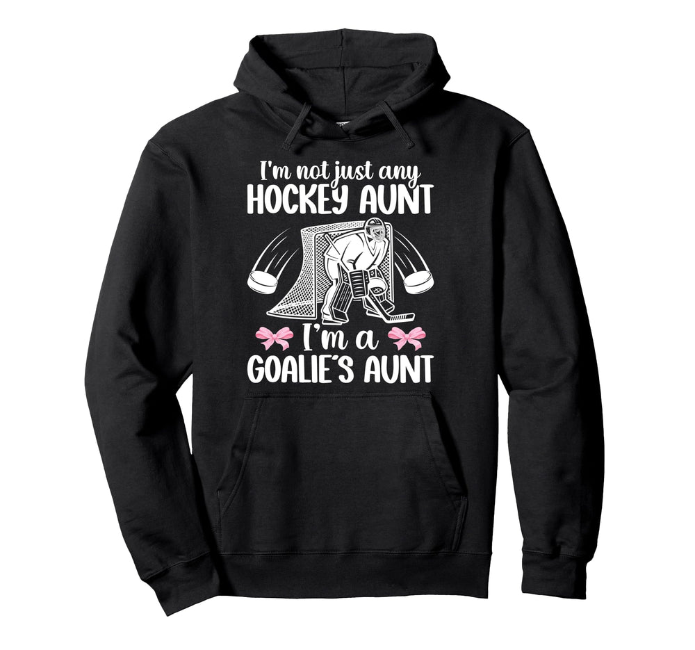 Im Hockey Goalie Aunt Hockey Keeper Auntie Hoodie - Novelty Apparel Unisex