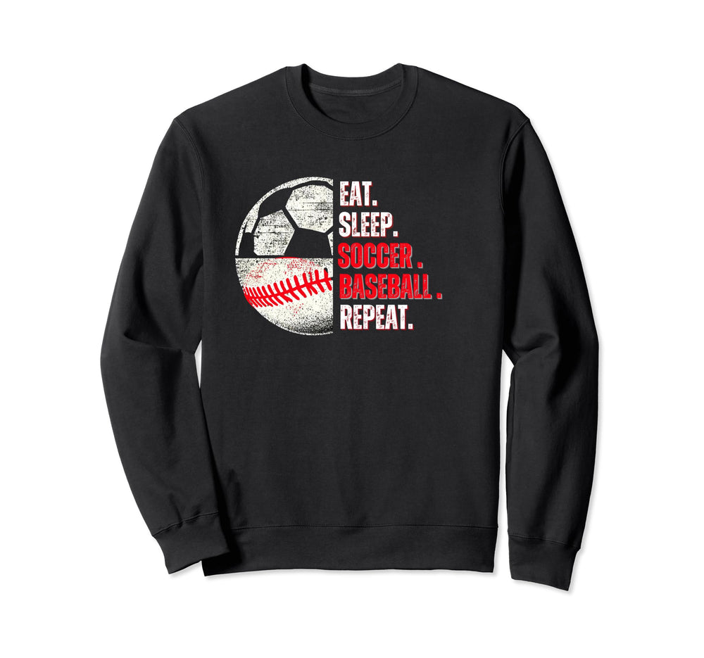 Eat Sleep Soccer Baseball Repeat Sweatshirt - Casual Everyday Wear Unisex