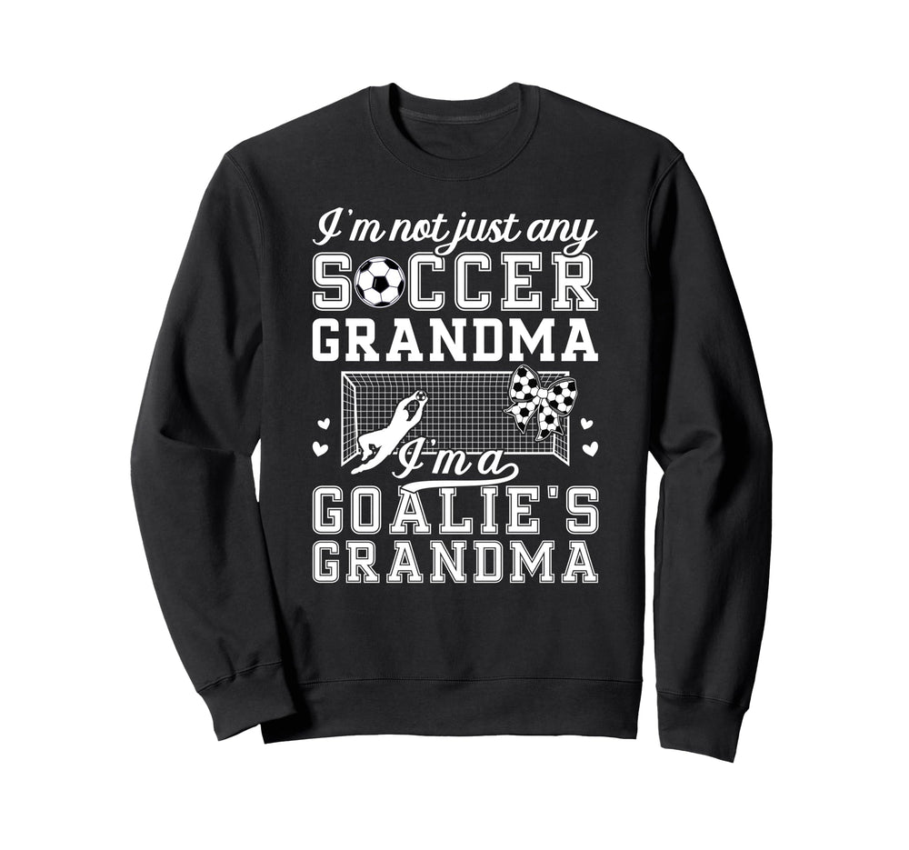 Im Soccer Goalie Grandma Soccer Sweatshirt - Custom Art Print Unisex