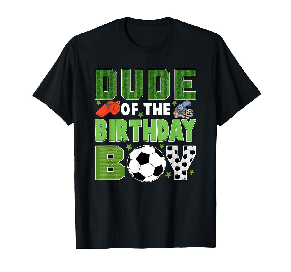Dude Birthday Soccer Group Family Matching T-Shirt - Trendy Graphic Unisex