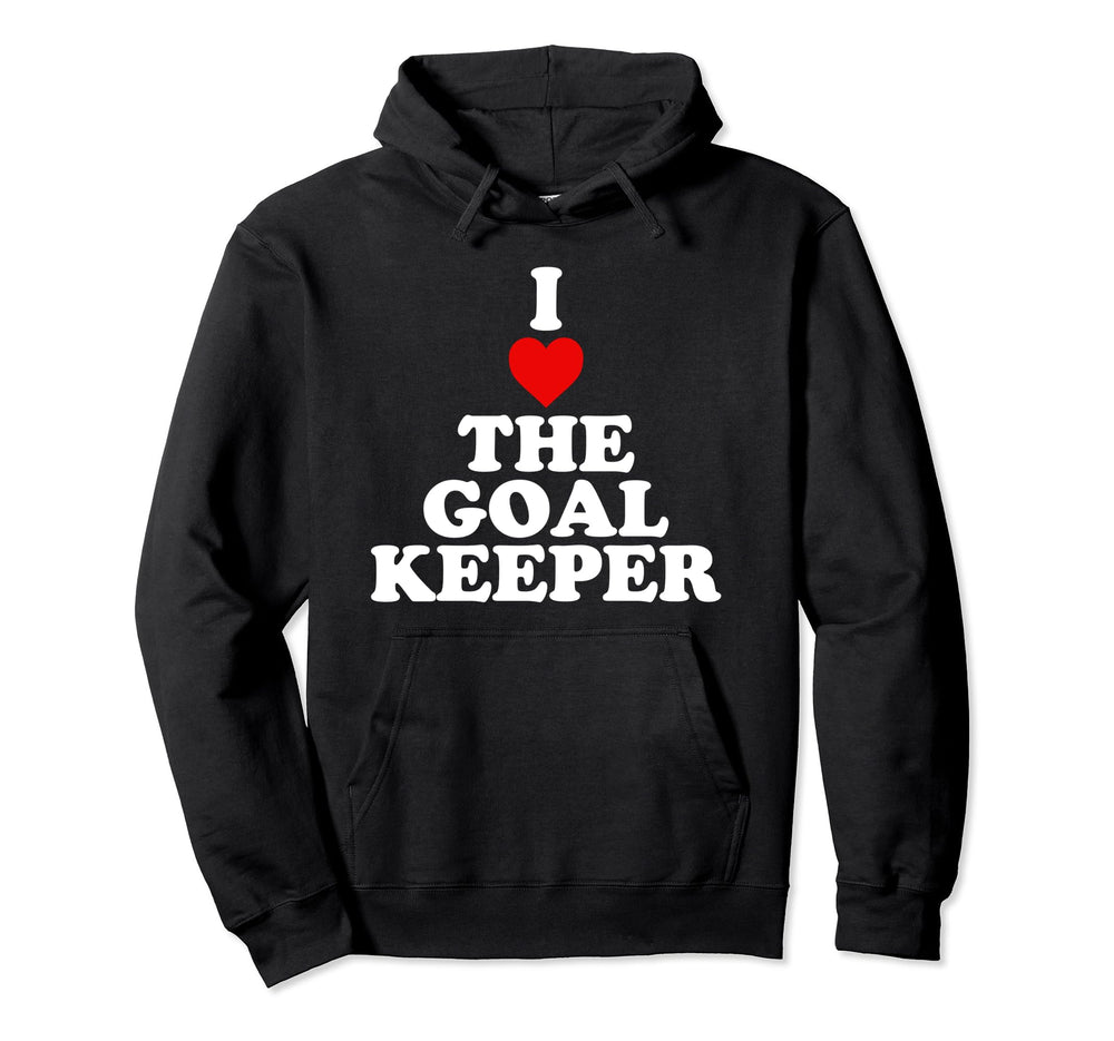 I Love Goalkeeper Heart Soccer Hockey Hoodie - Fun Novelty Design Unisex