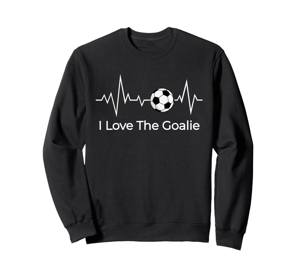 Soccer Goalkeeper Valentines I Sweatshirt - Casual Everyday Wear Men Women