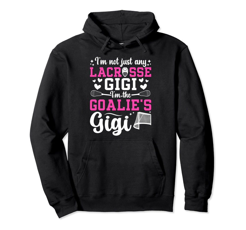 Im Lacrosse Goalie Gigi Lacrosse Hoodie - Streetwear Style for Adults
