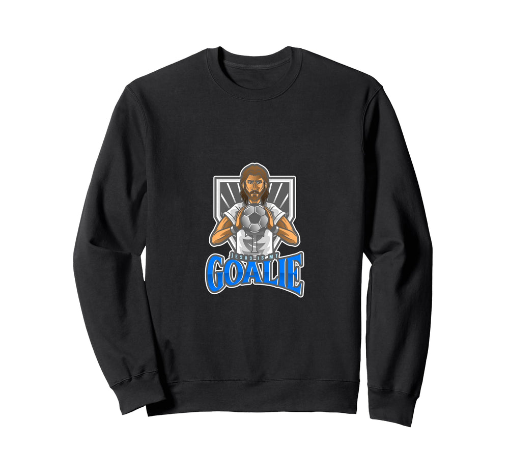 Jesus Is My Goalie Christian Sweatshirt - Trendy Graphic Men Women