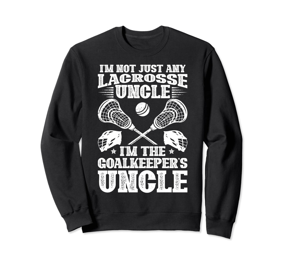 Im Lacrosse Goalkeeper Uncle Lacrosse Sweatshirt - Streetwear Style Unisex
