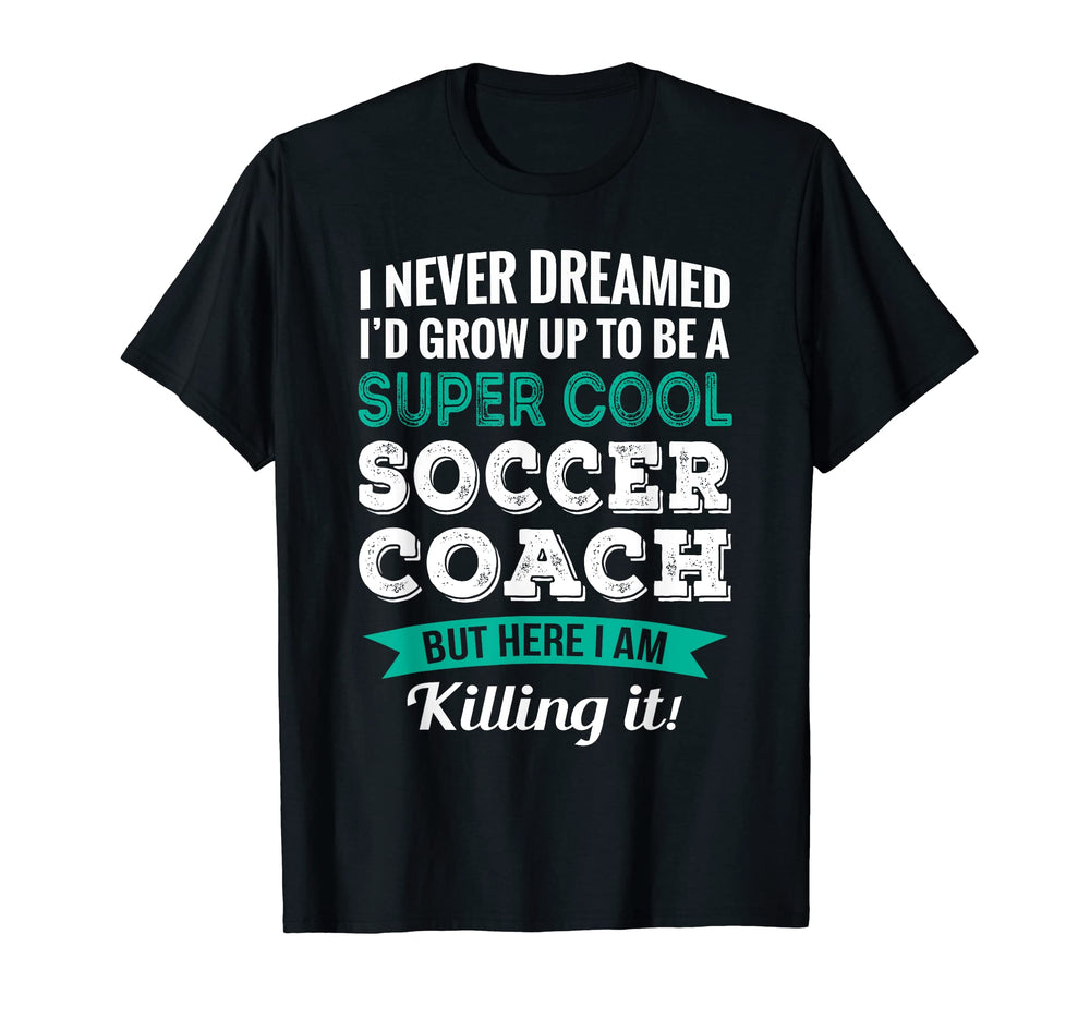 Funny Soccer Coach Gift Appreciation T-Shirt - Trendy Graphic Men Women