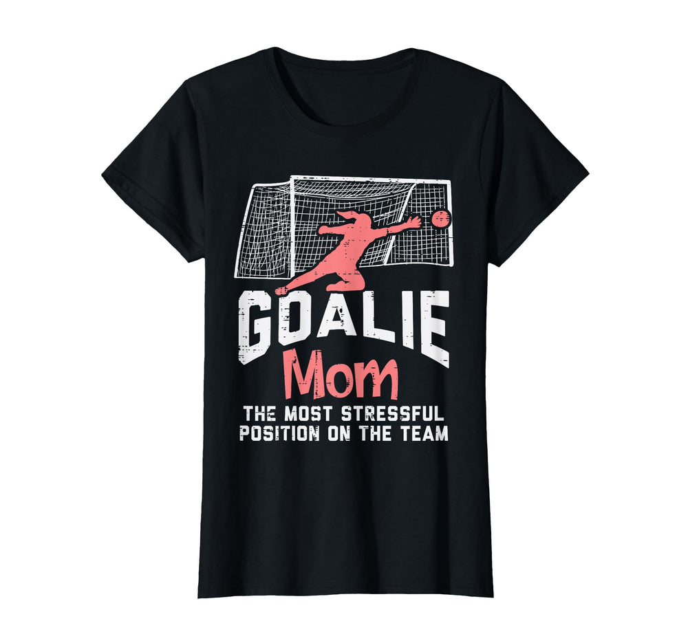 Goalkeeper Mom Stressful Funny T-Shirt - Casual Everyday Wear Unisex