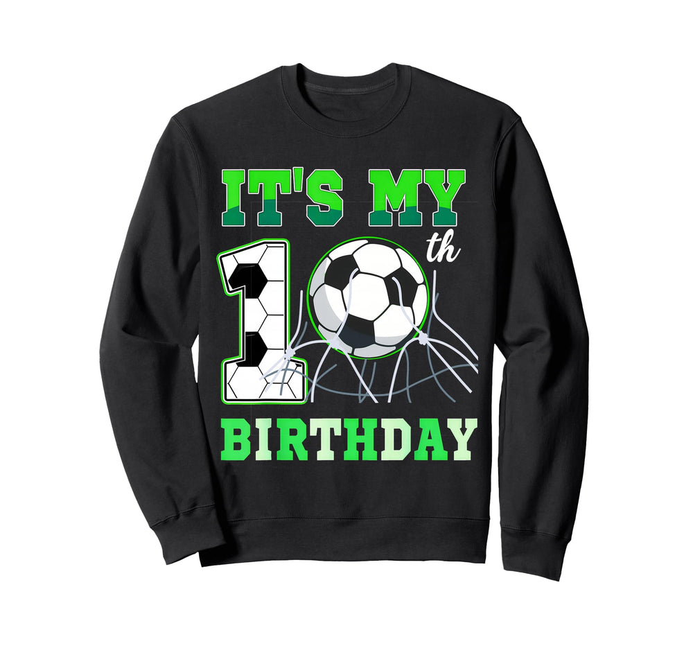 Its My 10Th Soccer Bday Party Sweatshirt - Aesthetic Graphic for Adults