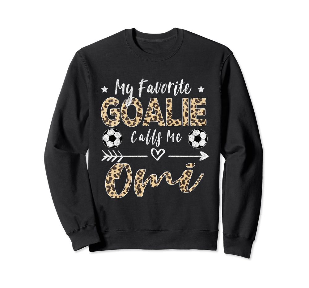 My Favorite Goalie Calls Me Omi Sweatshirt - Trendy Graphic Men Women