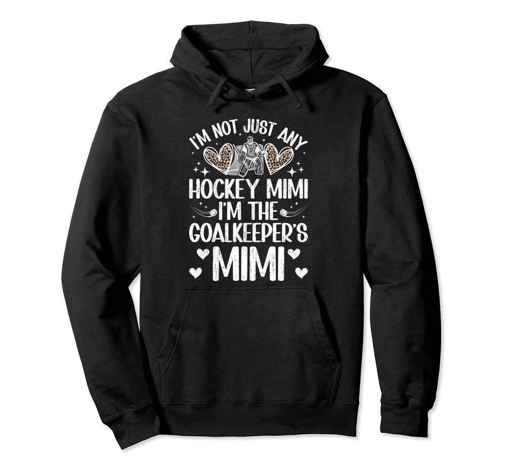 Im Ice Hockey Goalkeeper Mimi Ice Hockey Hoodie - Trendy Graphic Unisex