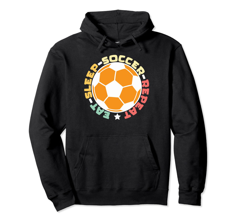 Eat Sleep Soccer Repeat Eat Sleep Soccer Hoodie - Novelty Apparel Unisex
