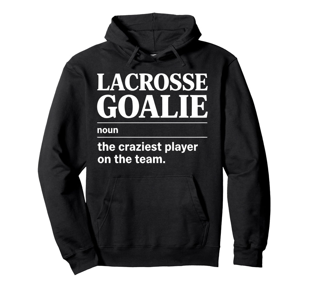 Crazy Lacrosse Goalie Lax Goalkeeper Hoodie - Aesthetic Graphic Men Women