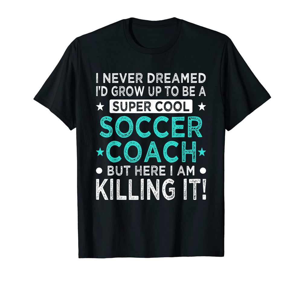 Soccer Coach Funny Soccer Player T-Shirt - Casual Everyday Wear for Adults