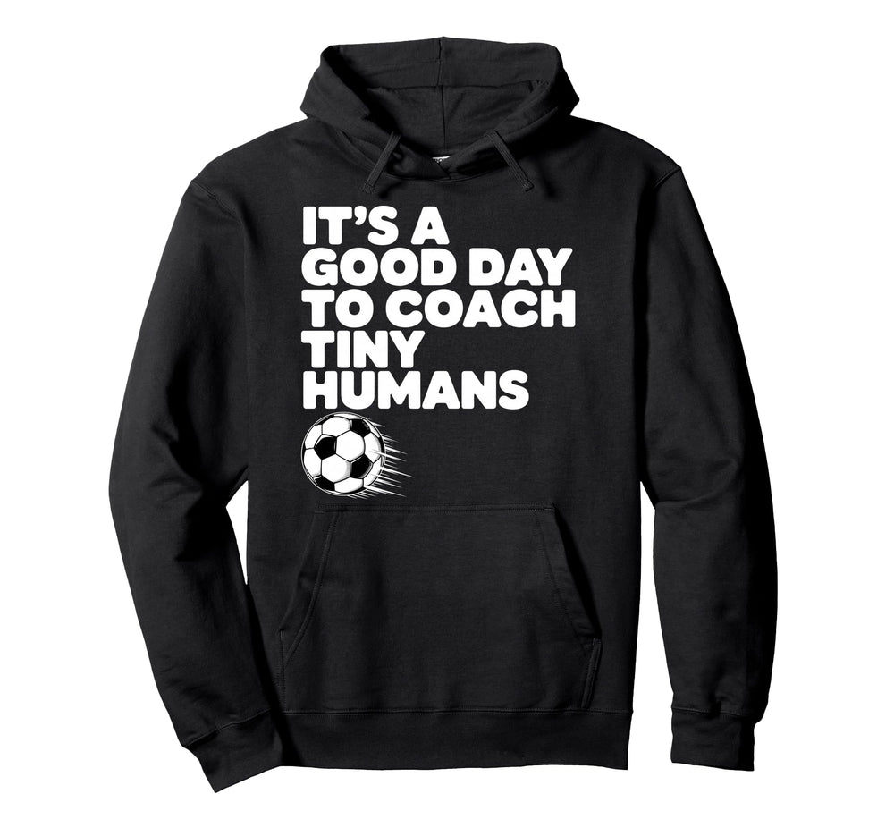 Its Good Day To Coach Tiny Humans Hoodie - Minimalist Print Men Women
