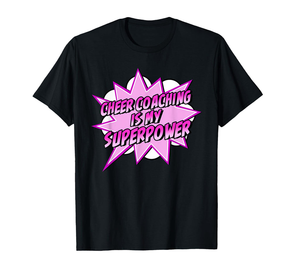 Cheer Coaching Is My Superpower T-Shirt - Unique Graphic Unisex