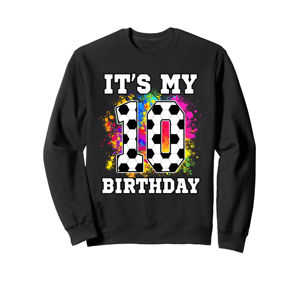 10 Year Old Birthday Soccer Sweatshirt - Fun Novelty Design Men Women
