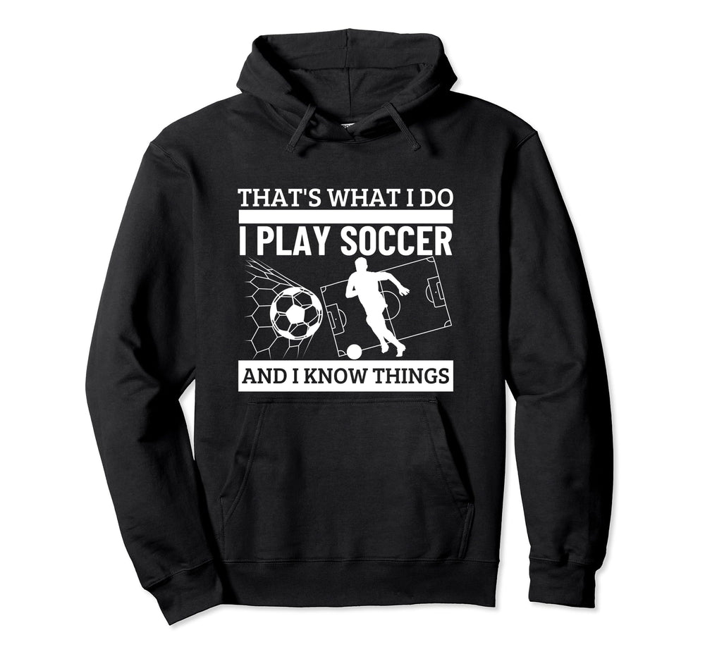 Soccer Player Thats What I Do Funny Soccer Hoodie - Graphic Print Unisex