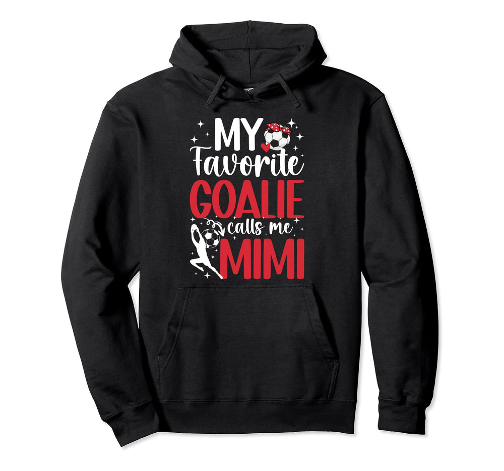 My Favorite Soccer Goalie Mimi Soccer Hoodie - Streetwear Style Men Women